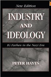 Industry and Ideology: IG Farben in the Nazi Era
