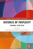 Histories of Perplexity: Colombia, 1970s-2010s 