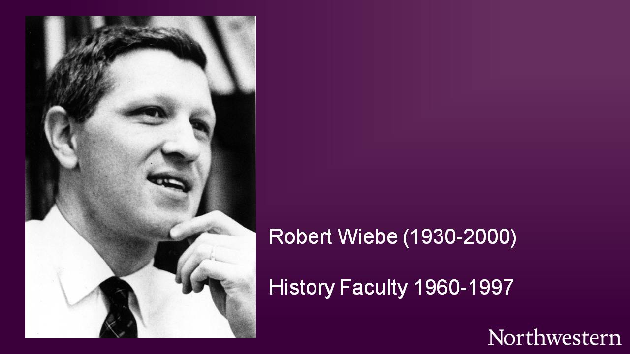 Robert Wiebe (1930-2000), History Faculty 1960-1997